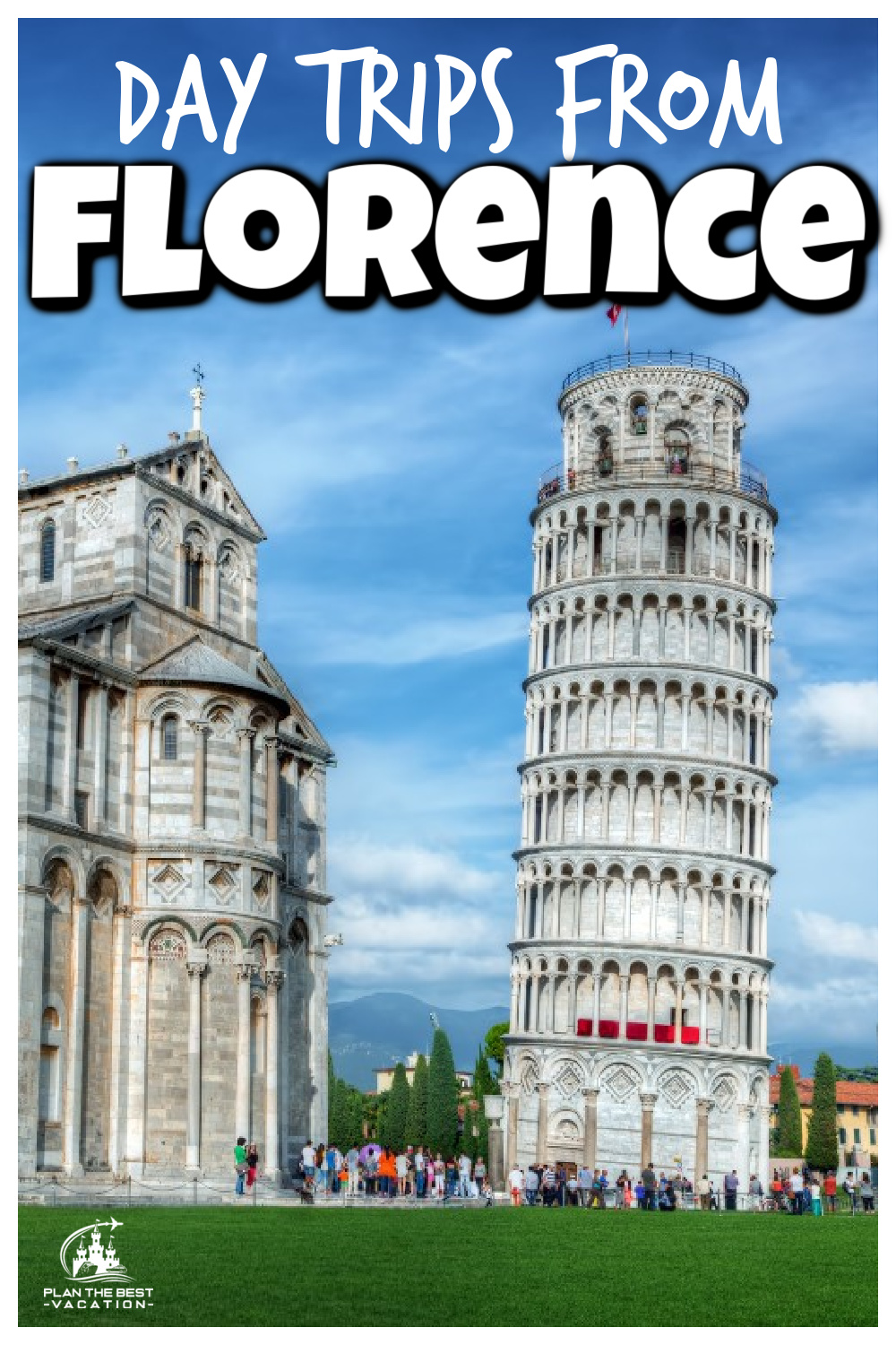 Day Trips from Florence - Leaning Tower of Pisa, Siena, San Gimignano, Tuscany - Plan the Best ...